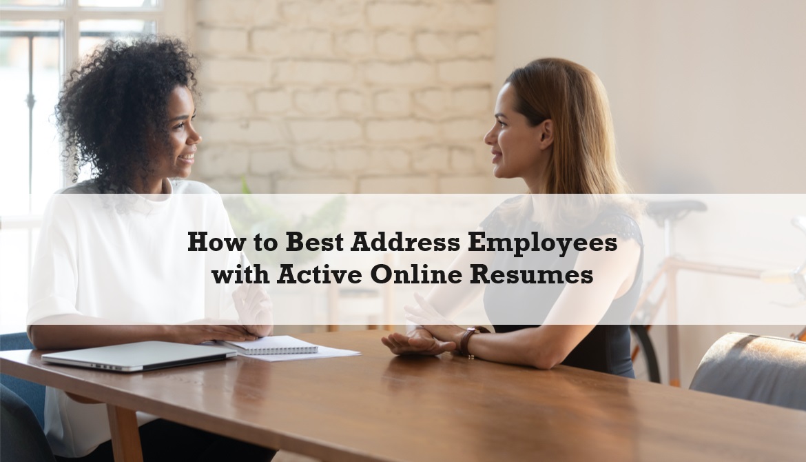 How to Best Address Employees with Active Online Resumes